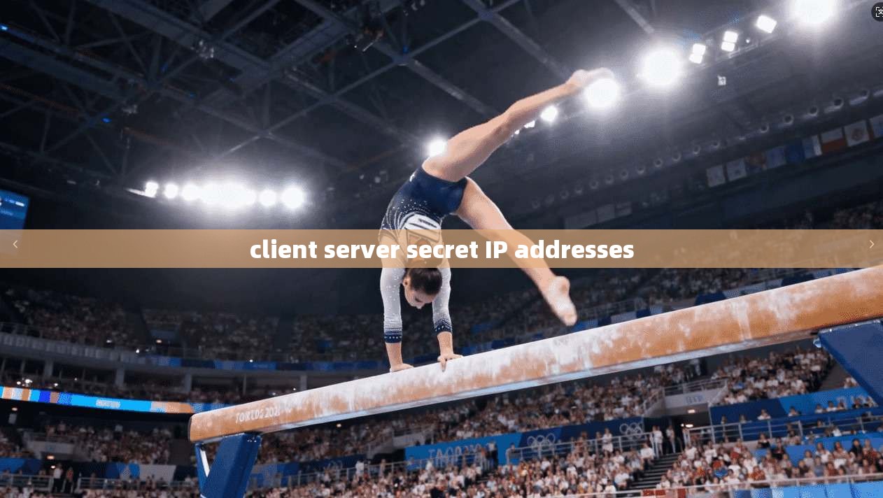 client server secret IP addresses